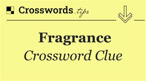 fragrance crossword answer.